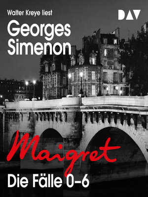cover image of Maigret. Die Fälle 0-6 (Ungekürzt)